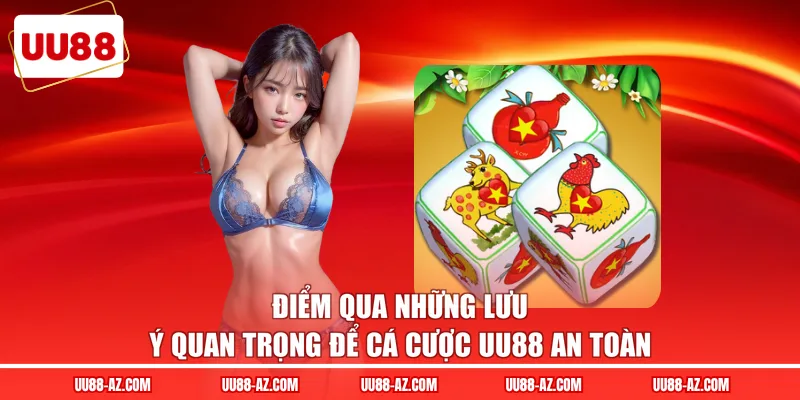 Điểm qua những lưu ý quan trọng để cá cược UU88 an toàn 