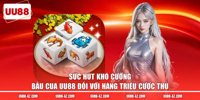 Sức hút khó cưỡng bầu cua UU88 đối với hàng triệu cược thủ 